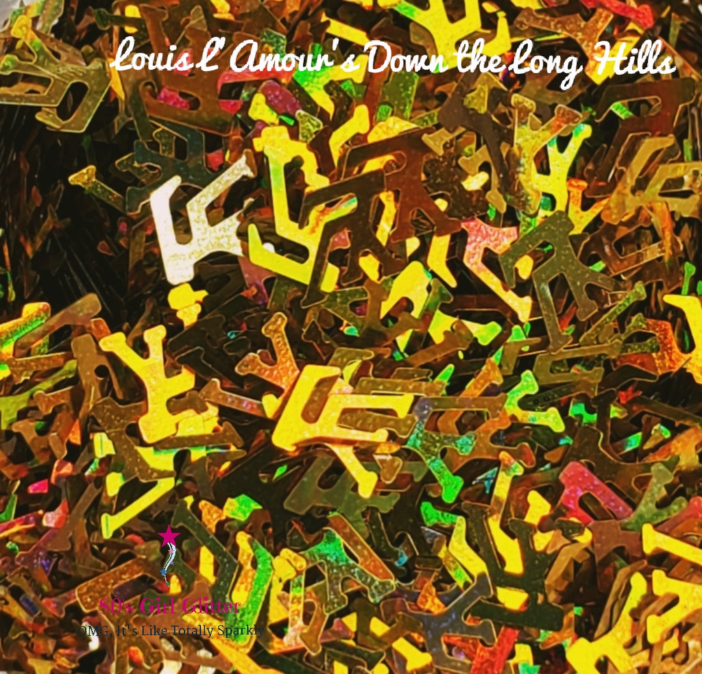 Louis L'Amour's Down the Long Hills - Glitter - Louis Vuitton Shaped G –  80's Girl Glitter