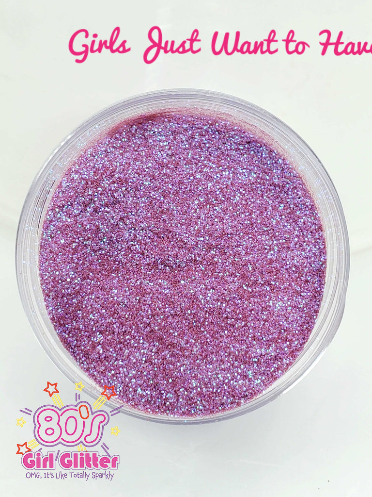 Girls Just Want to Have Fun - Glitter - Pink Glitter - Color Shift
