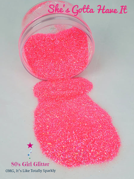 She's Gotta Have It - Glitter - Neon Pink Glitter