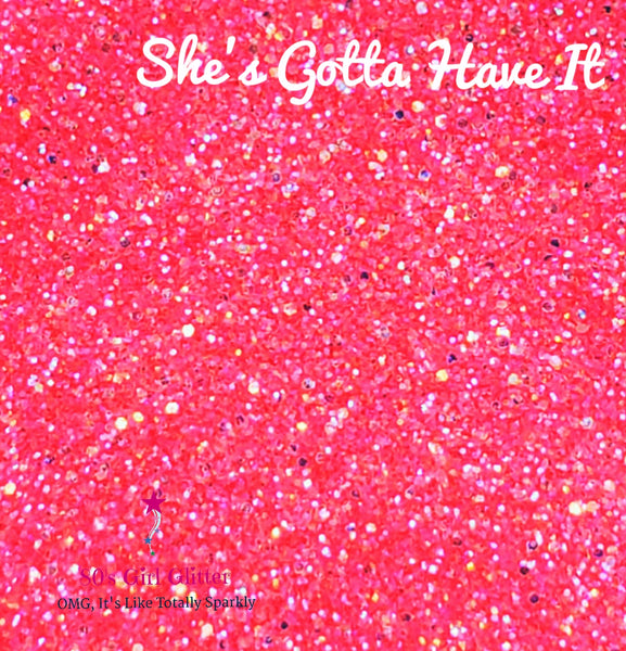 She's Gotta Have It - Glitter - Neon Pink Glitter